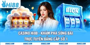 Casino Hi88 - Khám Phá Sòng Bài Trực Tuyến Đẳng Cấp Số 1