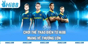 Thể Thao Điện Tử Hi88 Sảnh Game Mang Về Thưởng Lớn