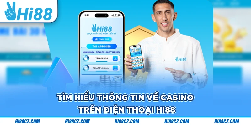 Tìm hiểu thông tin về chơi casino trên app Hi88