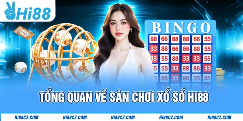Tổng quan về sân chơi xổ số Hi88