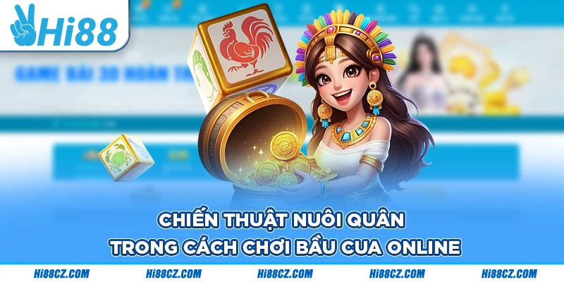 Chiến thuật nuôi quân trong cách chơi bầu cua online