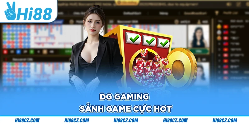 DG Gaming - Sảnh game cực hot