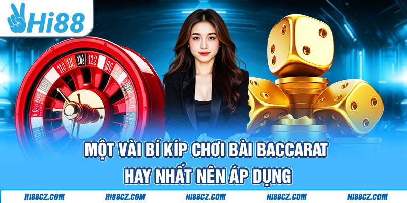 Một vài bí kíp chơi bài Baccarat hay nhất nên áp dụng 