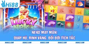 Neko May Mắn: Quay Hũ Rinh Vàng, Đổi Đời Tích Tắc
