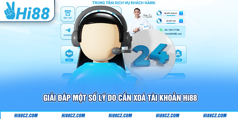 Giải đáp một số lý do cần xoá tài khoản Hi88