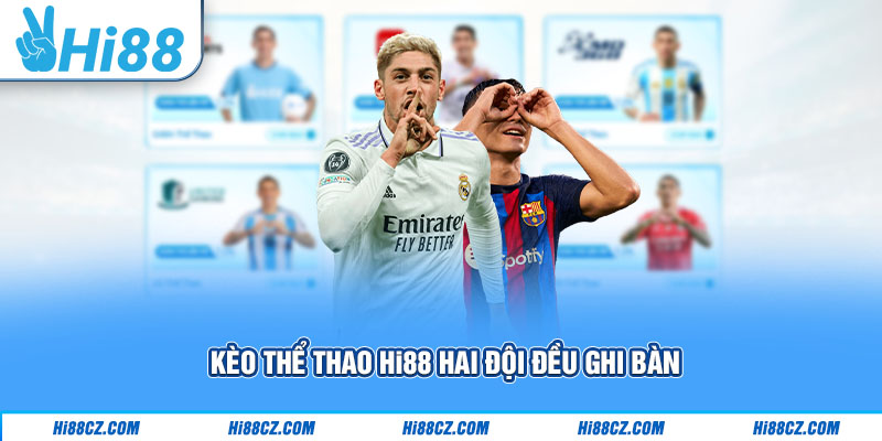 Kèo thể thao Hi88 hai đội đều ghi bàn