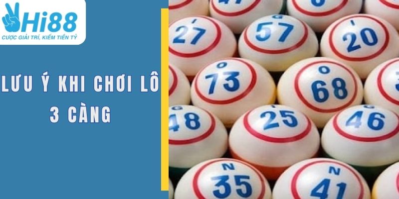 Lưu ý quan trọng cần nhớ khi đánh 3 càng