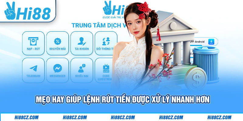 Mẹo hay giúp lệnh rút tiền được xử lý nhanh hơn
