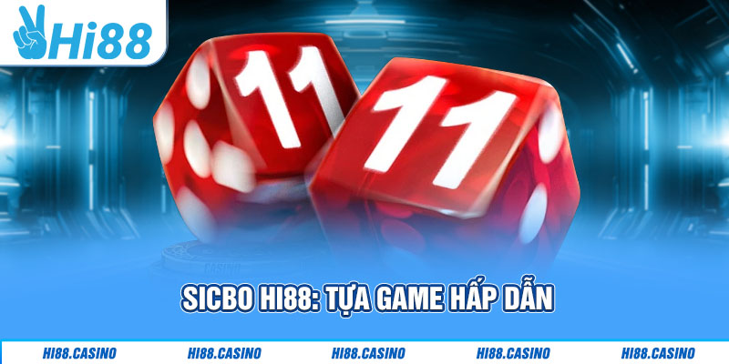 Sicbo Hi88: trò chơi xúc xắc kịch tính