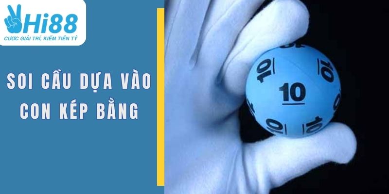 Soi cầu xổ số dựa vào con kép bằng